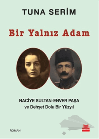 Naciye Sultan - Enver Paşa ve Dehşet Dolu Bir Yüzyıl