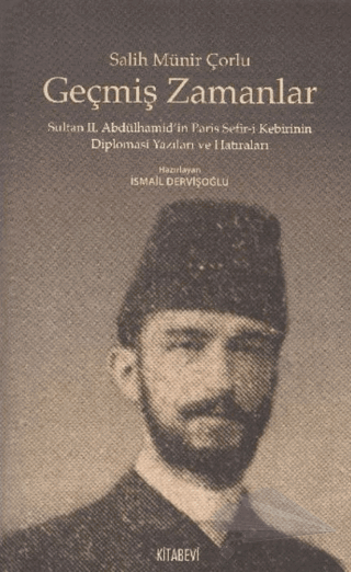 Sultan 2. Abdülhamid'in Paris Sefir-i Kebirinin Diplomasi Yazıları ve Hatıraları)
