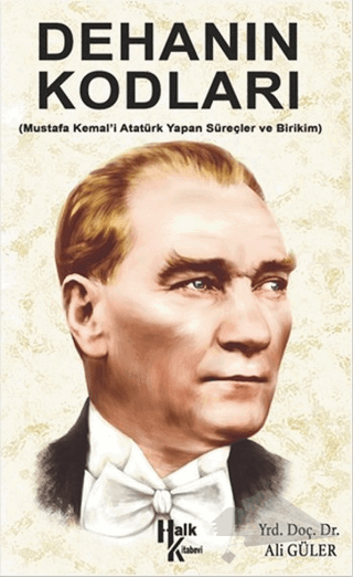 Mustafa Kemal'i Atatürk Yapan Süreçler ve Birikim