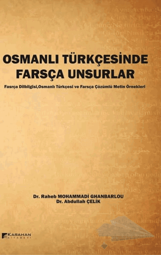 Farsça Dilbilgisi,Osmanlı Türkçesi ve Farsça Çözümlü Metin Örnekleri