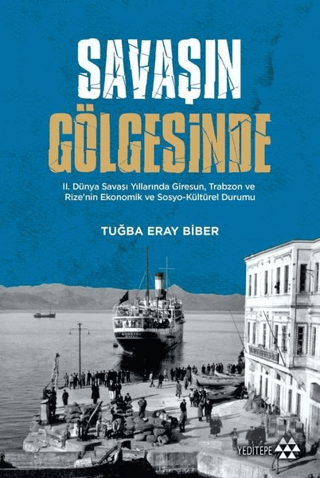 2. Dünya Savaşı Yıllarında Giresun, Trabzon ve Rize’nin Ekonomik ve Sosyo-Kültür Durumu