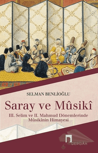 3. Selim ve 2. Mahmud Dönemlerinde Musikinin Himayesi