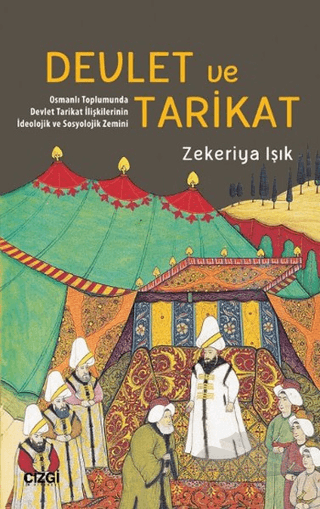 Osmanlı Toplumunda Devlet Tarikat İlişkilerinin İdeolojik ve Sosyolojik Zemini