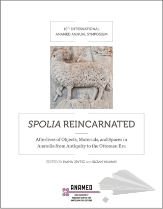 Afterlives of Objects, Materials, and Spaces in Anatolia  from Antiquity to the Ottoman Era