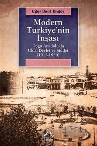 Doğu Anadolu’da Ulus, Devlet ve Şiddet (1913-1950)