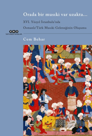 16. Yüzyıl İstanbul'unda Osmanlı / Türk Musıkisi Geleneğinin Oluşumu