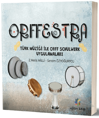 Türk Müziği ile Orff Schulwerk Uygulamaları