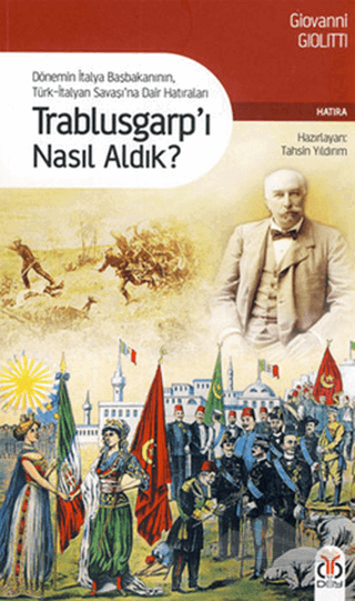 Dönemin İtalya Başbakanının, Türk-İtalyan Savaşı'na Dair Hatıraları