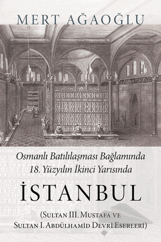 Sultan 3. Mustafa ve Sultan 1. Abdülhamid Devri Eserleri
