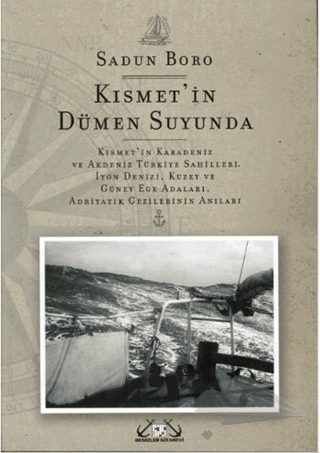 Kısmet'in Karadeniz ve Akdeniz Türkiye Sahilleri, İyon Denizi,Kuzey ve Güney Ege Adaları, Adratik Gezilerinin Anıları