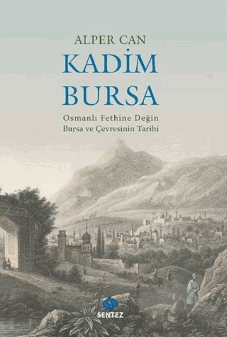Osmanlı Fethine Değin Bursa ve Çevresinin Tarihi