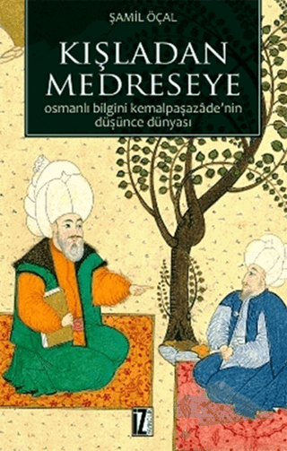 Osmanlı Bilgini Kemalpaşazade'nin Düşünce Dünyası