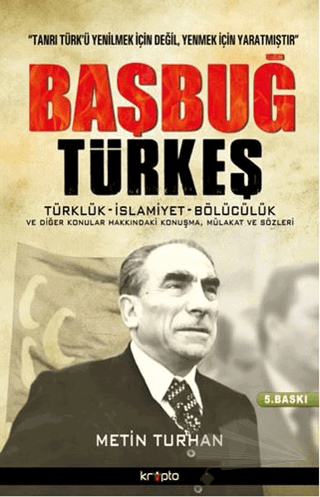 Türklük-İslamiyet -  Bölücülük ve Diğer Konular Hakkındaki Konuşma, Mülakat ve Sözleri
