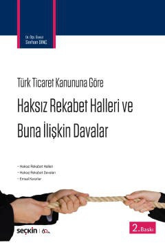 6102 Sayılı Türk Ticaret Kanunu'na GöreHaksız Rekabet Hâlleri ve Buna İlişkin Davalar