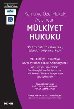 VIII. Türkiye – Slovenya Karşılaştırmalı Hukuk SempozyumuKamu ve Özel Hukuk Açısından<br />Mülkiyet Hukuku (21 Mart 2019)