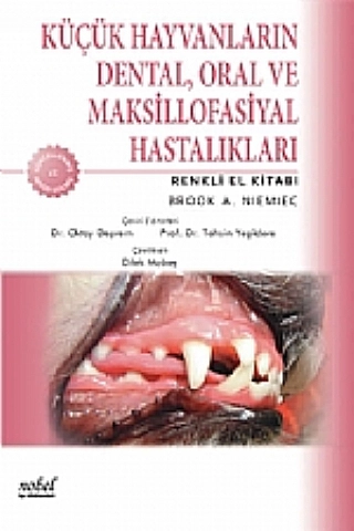Küçük Hayvanların Dental, Oral ve Maksillofasiyal Hastalıkları Renkli El Kitabı